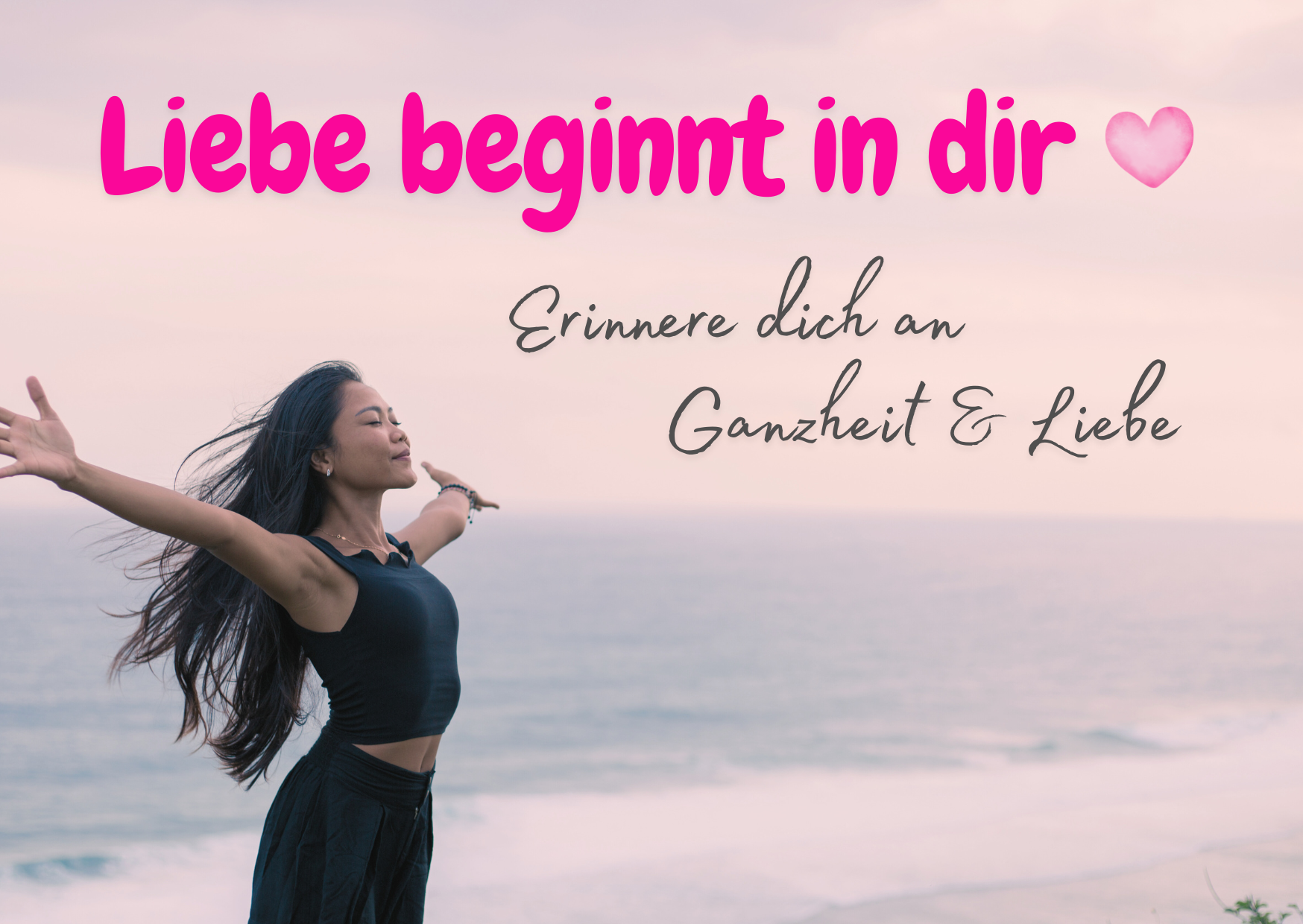 Mehr über den Artikel erfahren Liebe beginnt in dir: Erinnere dich an Ganzheit und Liebe