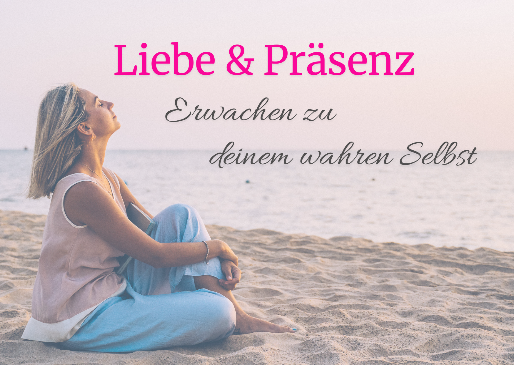 Mehr über den Artikel erfahren Liebe & Präsenz: Erwachen zu deinem wahren Selbst