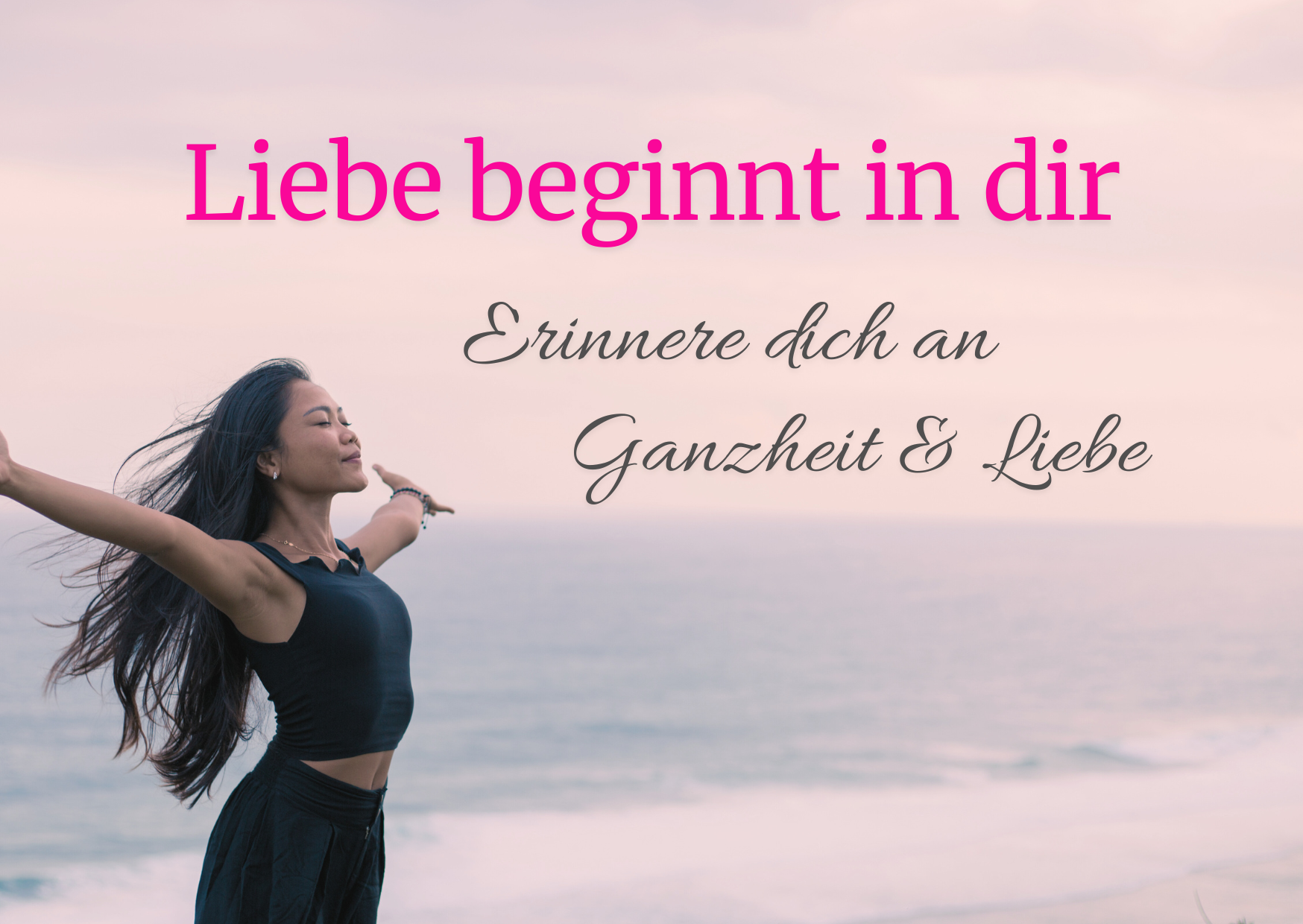 Mehr über den Artikel erfahren Liebe beginnt in dir: Erinnere dich an Ganzheit und Liebe